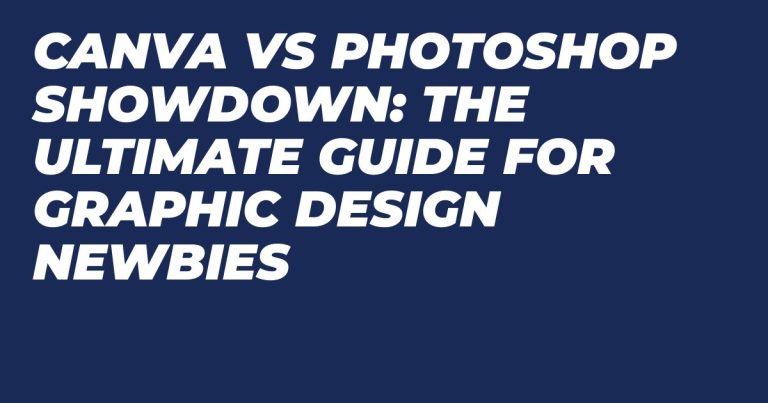 Canva vs Photoshop Showdown: The Ultimate Guide for Graphic Design Newbies
