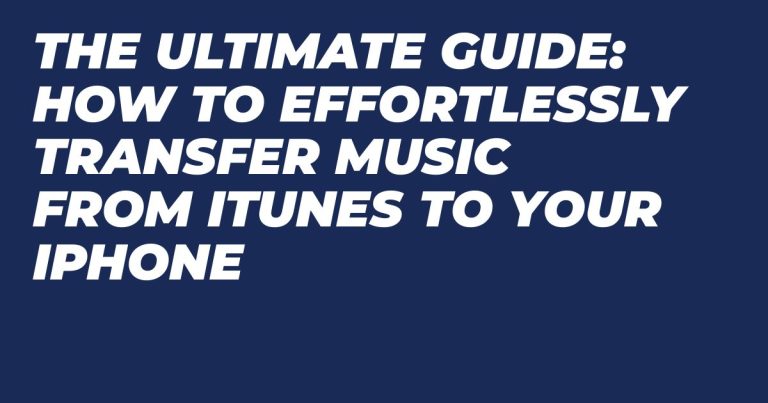 The Ultimate Guide: How to Effortlessly Transfer Music from iTunes to Your iPhone