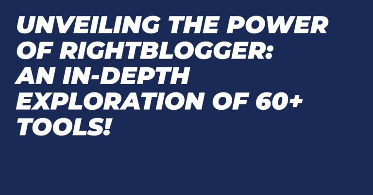 Unveiling the Power of RightBlogger: An In-Depth Exploration of 60+ Tools!